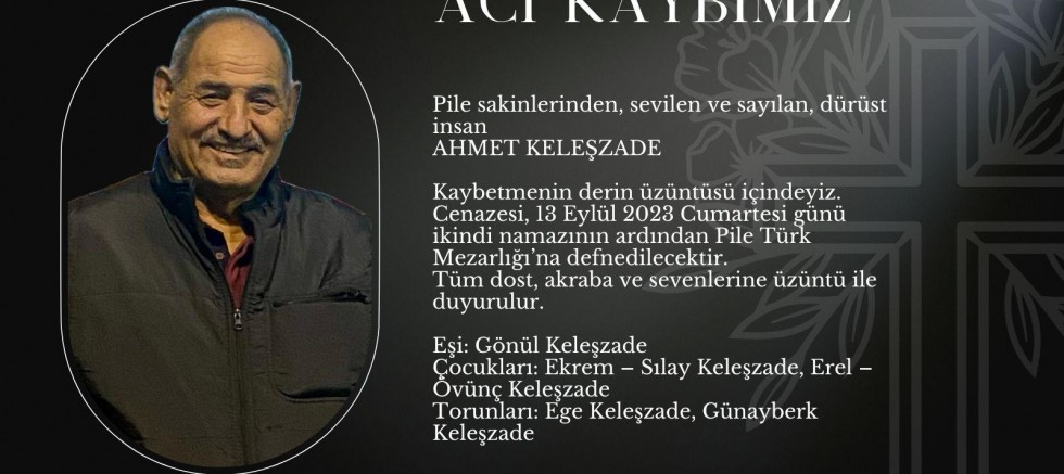 Pile’de sevilen isim Ahmet Keleşzade’yi kaybettik