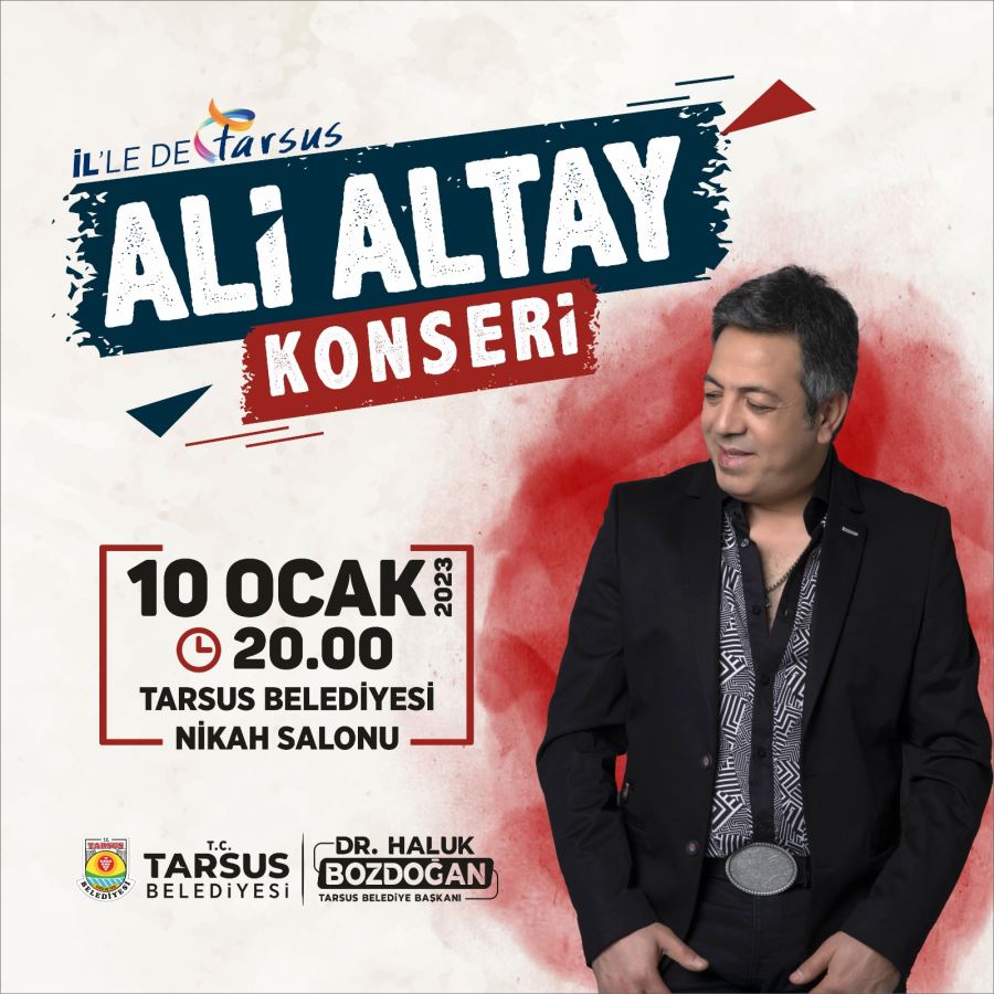 10 OCAK ÇALIŞAN GAZETECİLER GÜNÜ’NE ÖZEL ALİ ALTAY TARSUS’TA SAHNE ALACAK