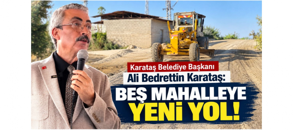 Başkan Ali Bedrettin Karataş: Beş Mahalleye Yeni Yol - GÜNDEM - İnternetin Ajansı