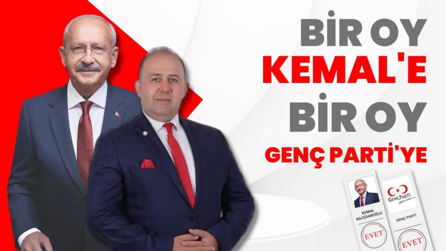 BAŞKAN AŞKAR: 1 OY KILIÇDAROĞLU'NA BİR OY GENÇ PARTİ'YE!