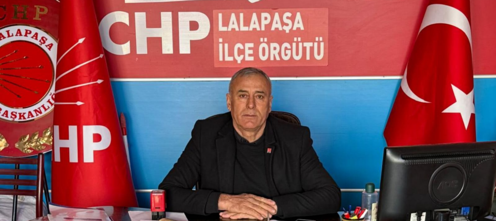 CHP LALAPAŞA İLÇE BAŞKANI ZAFER ERGEN: 