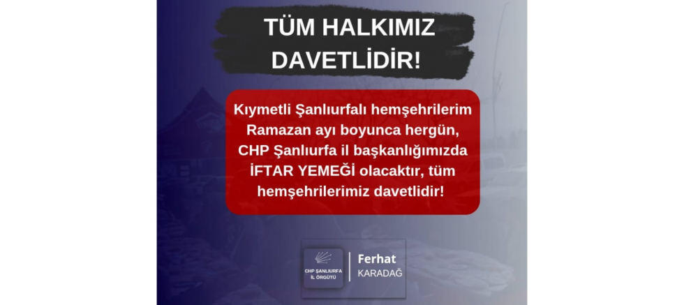 CHP Şanlıurfa İl Başkanı Ferhat Karadağ: 