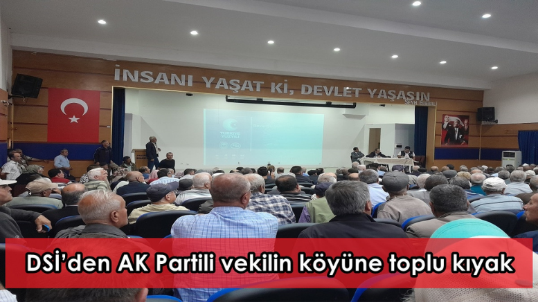 DSİ’den AK Partili vekilin köyüne toplu kıyak    - TÜRKİYE - İnternetin Ajansı
