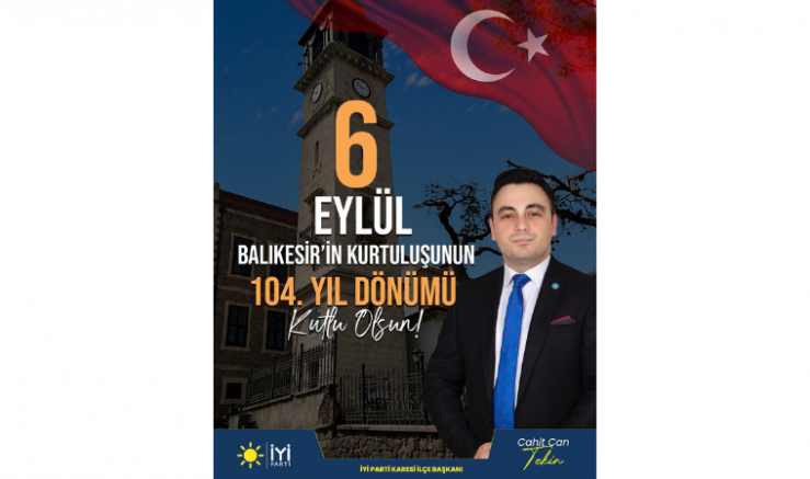 İYİ Parti Karesi İlçe Başkanı Tekin: Balıkesir’in Bağımsızlık Ruhu Daima Yaşayacak - GÜNDEM - İnternetin Ajansı