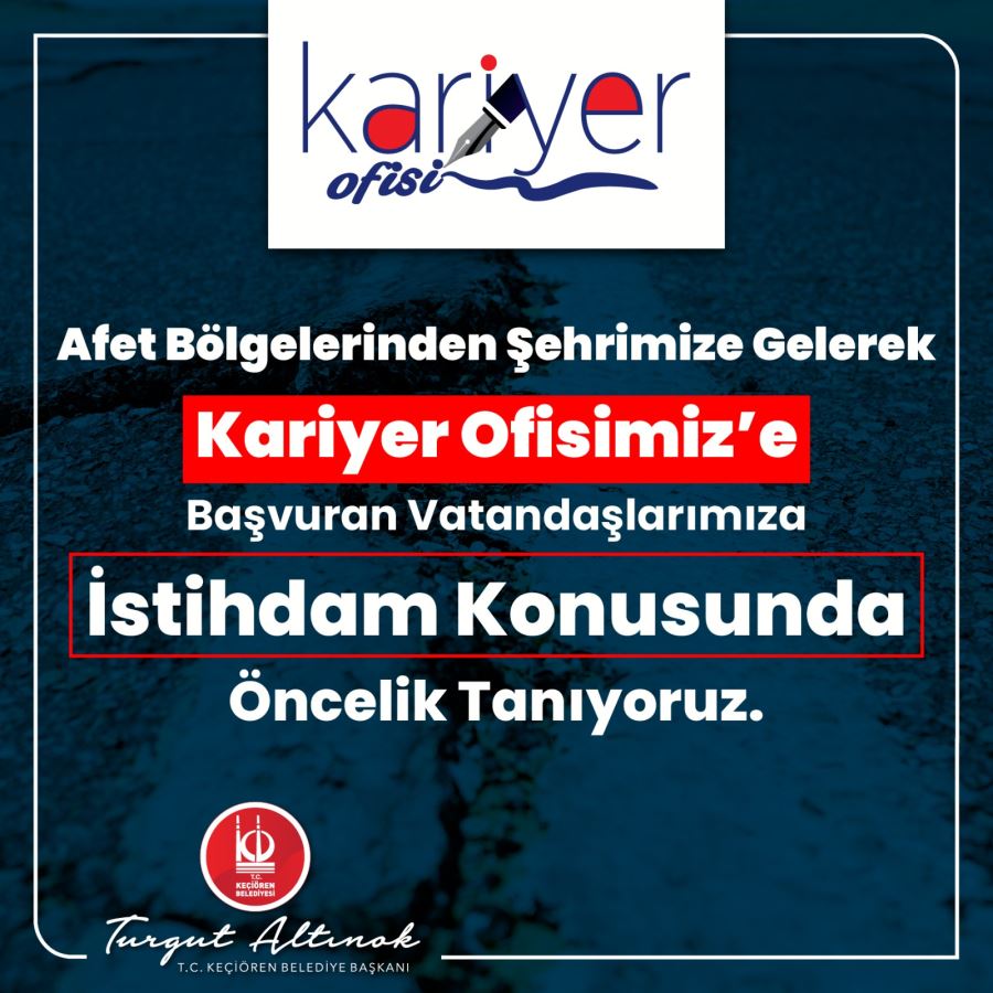 KARİYER OFİSİ İŞ ARAYAN DEPREMZEDELERE ÖNCELİK TANIYOR