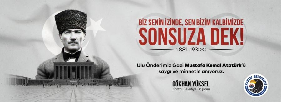 Kartal Belediye Başkanı Gökhan Yüksel’den 10 Kasım Mesajı