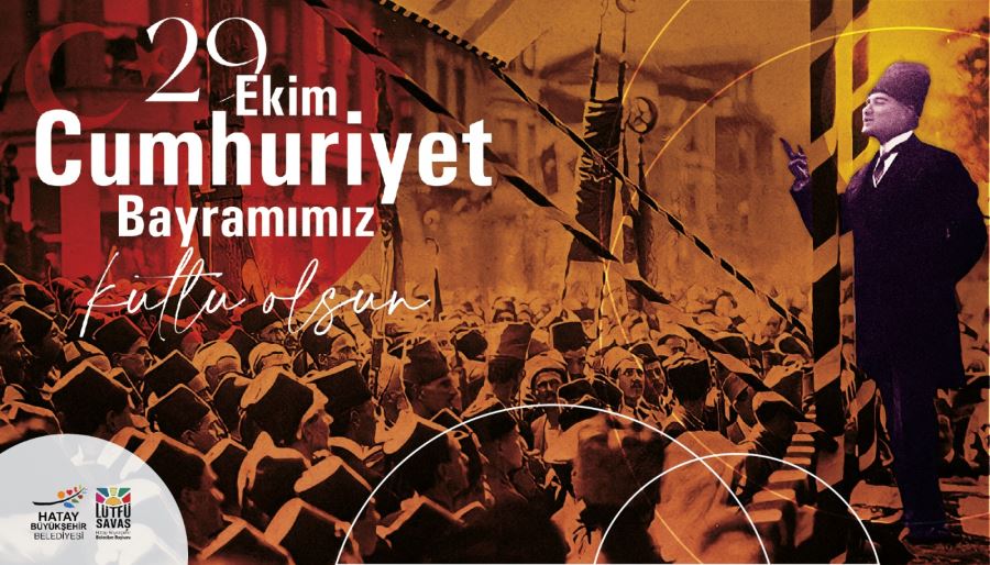 LÜTFÜ SAVAŞ’IN 29 EKİM CUMHURİYET BAYRAMI MESAJI
