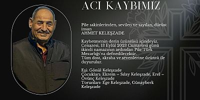 Pile’de sevilen isim Ahmet Keleşzade’yi kaybettik