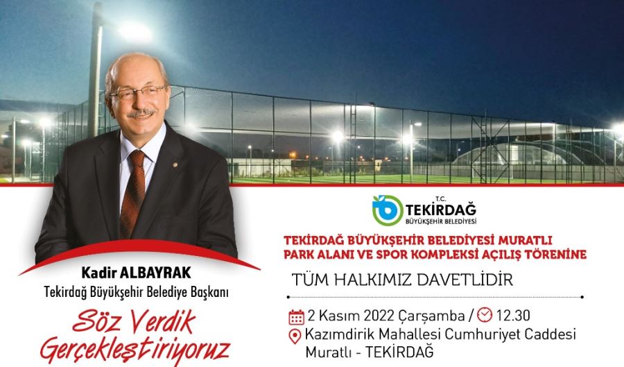 TEKİRDAĞ BÜYÜKŞEHİR BELEDİYESİ MURATLI PARK ALANI VE SPOR KOMPLEKSİ HİZMETE SUNULUYOR