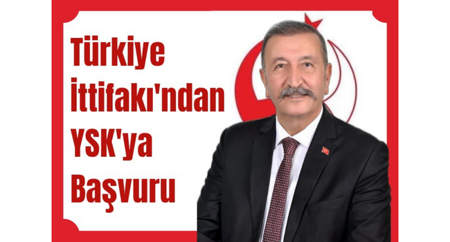 Türkiye İttifakı'ndan YSK'ya başvuru
