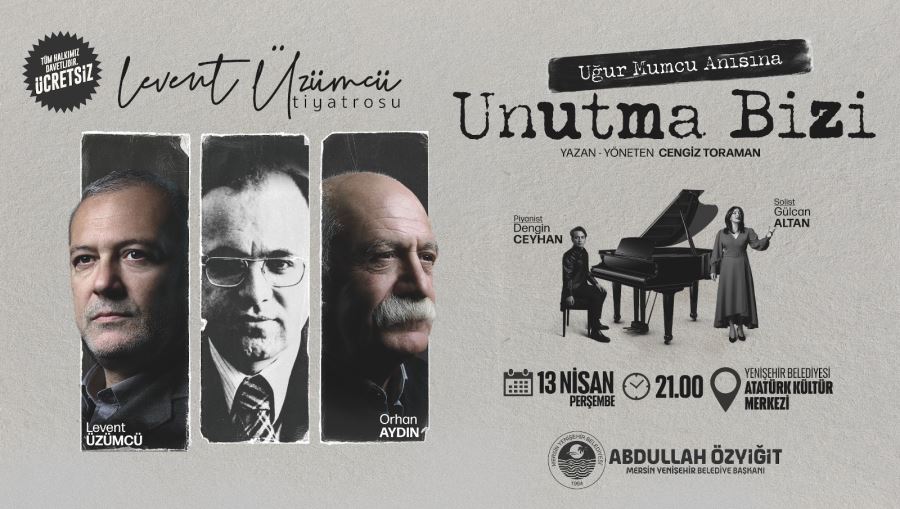 “UNUTMA BİZİ” MERSİN YENİŞEHİR’DE SAHNELENECEK