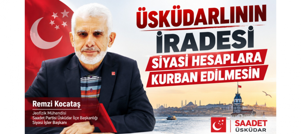 ÜSKÜDARLININ İRADESİ SİYASİ HESAPLARA KURBAN EDİLMESİN - GÜNDEM - İnternetin Ajansı