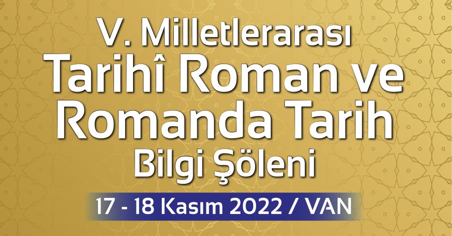 VAN’DA ‘TARİHİ ROMAN VE ROMANDA TARİH’ BİLGİ ŞÖLENİ DÜZENLENECEK