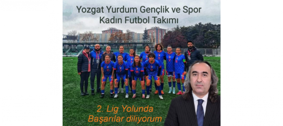 Yozgat İl Başkanı Ömer Aydoğmuş: Bu gurur hepimizin, kadın futbolcularımıza sahip çıkalım - GÜNDEM - İnternetin Ajansı